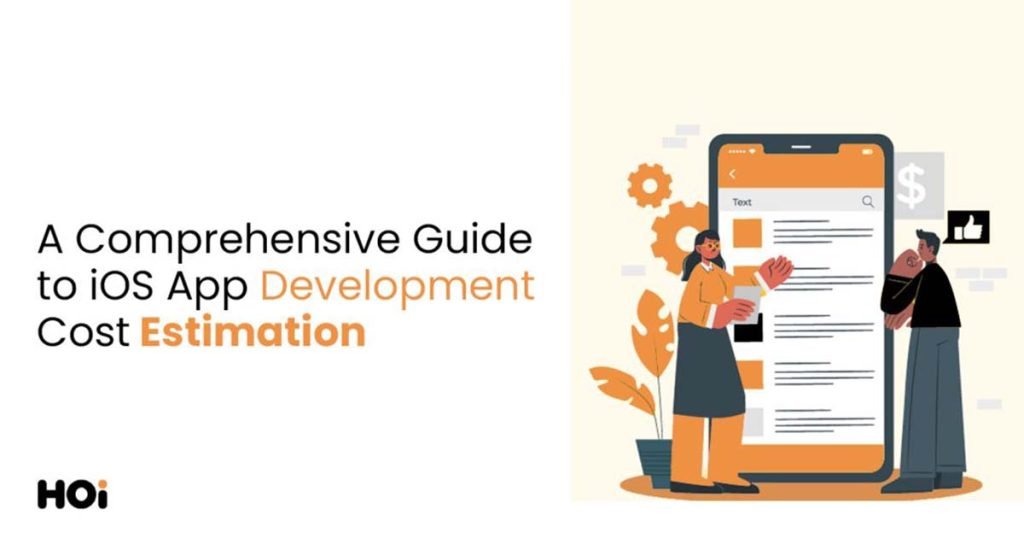 A Comprehensive Guide To iOS App Development Cost Estimation