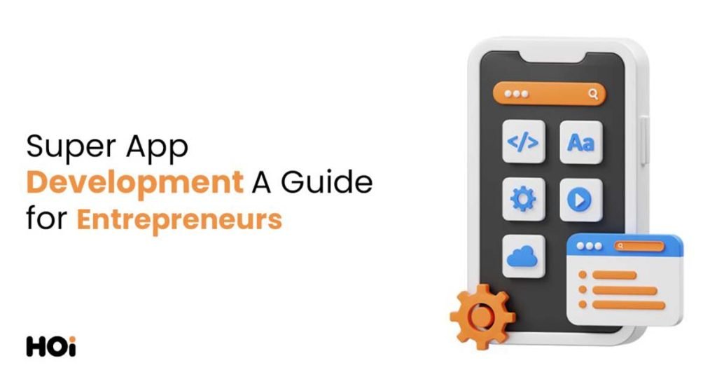 Super App Development: A Guide for Entrepreneurs