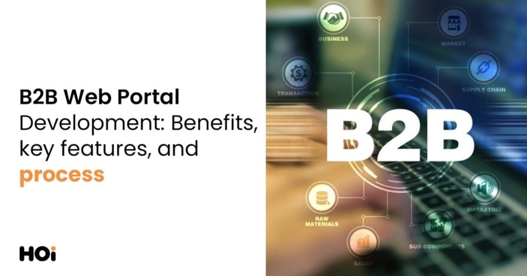 B2B Web Portal Development: Benefits, Key Features, And Process