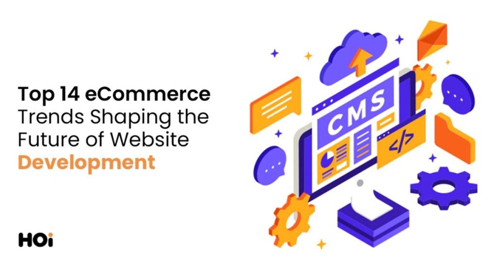 Top 14 eCommerce Trends Shaping The Future Of Website Development