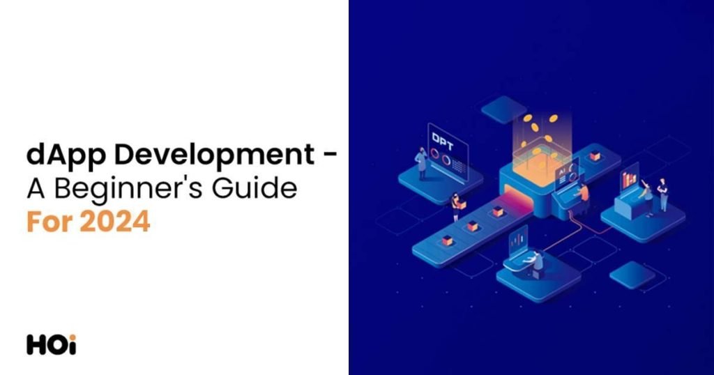 dApp Development – A Beginner’s Guide For 2024