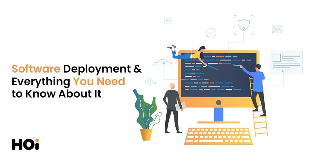 Software Deployment & Everything You Need to Know About It